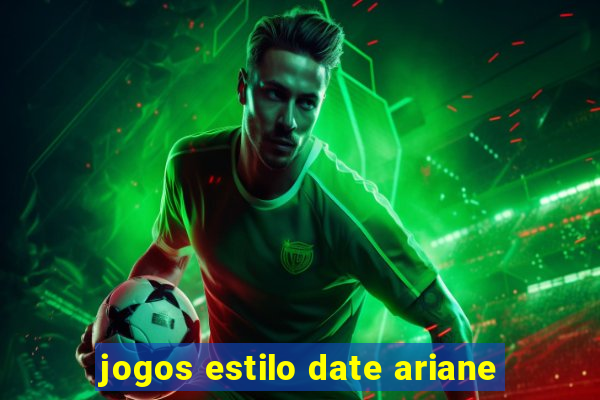 jogos estilo date ariane